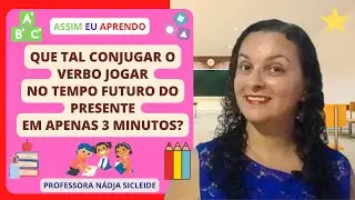 🌟Aprenda em 3min a Conjugar o #Verbo #Jogar no Tempo Futuro do Presente [Prof.ª Nádja Sicleide]🌟