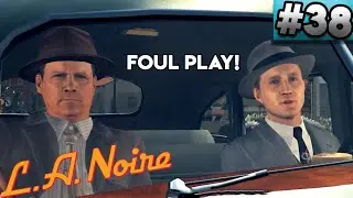 LA Noire Gameplay #38  - Foul Play