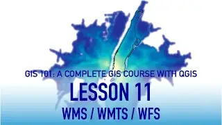 GIS Lesson 11: WMS / WMTS / WFS in QGIS