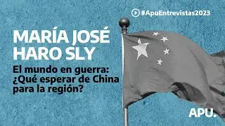El mundo en guerra: ¿Qué esperar de China para la región? | Entrevista con María José Haro Sly