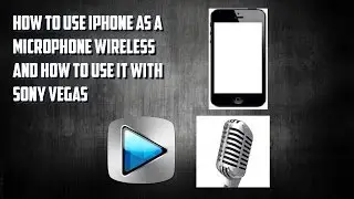 How To Use Your Iphone As a Microphone Wireless And How to Do It With Sony Vegas