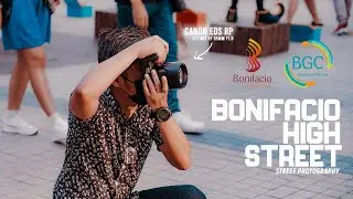 Bonifacio High Street | Canon RP Street Photography | Streets EP1