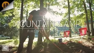 Mountain Camp Renovations | Fire Pit: Part 1