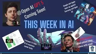 This week in AI - GPT 5, Neuralink, Apple/Google vs Samsung/OpenAI & Liverpool FC