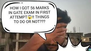 HOW I GOT 56 MARKS IN GATE EXAM IN FIRST ATTEMPT 😇!! Things to do or not!!
