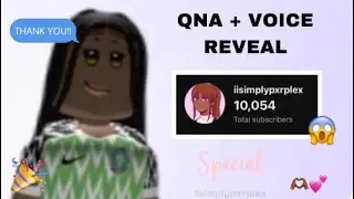 QNA + VOICE REVEAL [10K SUBSCRIBERS SPECIAL]