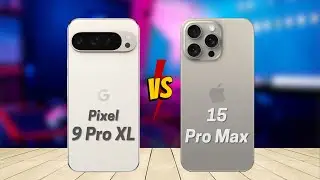 Google Pixel 9 Pro XL vs iPhone 15 Pro Max