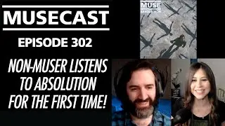 Non-Muser Listens To Absolution For The First Time! | Musecast Episode 302  #AbsolutionXX