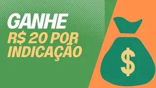 COMO GANHAR R$ 20 POR PESSOA INDICADA NO APP