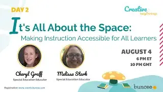 Day 2: It's All About the Space:  Making Instruction Accessible for All Learners