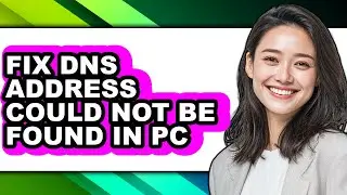 How to Fix Dns Address Could Not Be Found in Pc (easy Method)