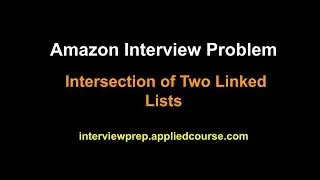 Amazon Coding Interview Problem: Find Intersection Point of two Linked lists | Applied AI Course