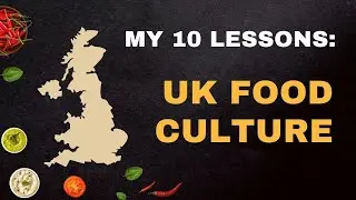 What Living in the UK taught me about Food Culture, Diet & Nutrition