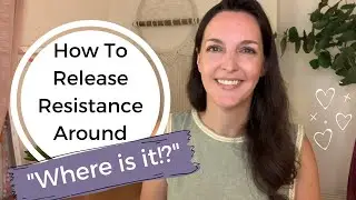How to RELEASE RESISTANCE around 