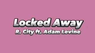 R. City - Locked Away ft. Adam Levine (Lyrics)
