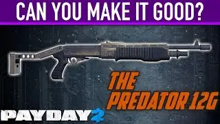 (PRE REBALANCE) Can you make the Predator 12G good? [PAYDAY 2]