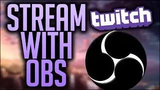 How To STREAM on TWITCH TV using OBS