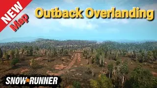 New Map Outback Overlanding In SnowRunner Season 9 