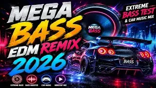 MEGA BASS EDM REMIX 2026 🔊 Extreme Bass Test & Car Music Mix