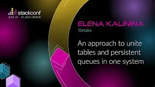 stackconf 2024 | An approach to unite tables and persistent queues in one system by Elena Kalinina
