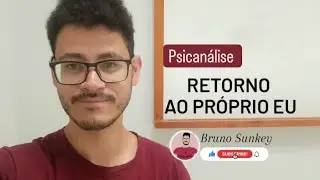 PSICOLOGIA 109: RETORNO AO PRÓPRIO EU