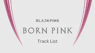 B L A C K P I N K (블랙핑크) - B O R N  P I N K [FULL A L B U M]