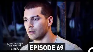 The Girl Named Feriha - The Way of Emir  Episode 69 (English Subtitles HD)