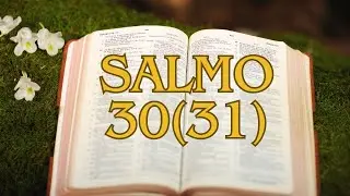 Salmo 30(31) "Fortalecei os corações, vós que ao Senhor vos confiais" | Tio Márcio  #salmos #salmo30