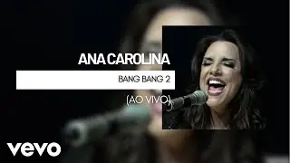 Ana Carolina - Bang Bang 2 (Ao Vivo)