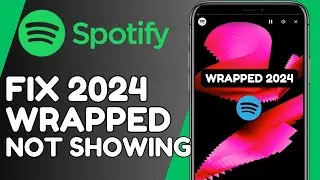 How To Fix Spotify Wrapped 2024 Not Showing Up | iOS & Android