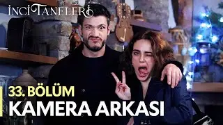 İnci Taneleri - 33. Bölüm Kamera Arkası