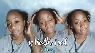 🌱15 Month's Loc'd| MzEveyStylez 🌱Loc Journey