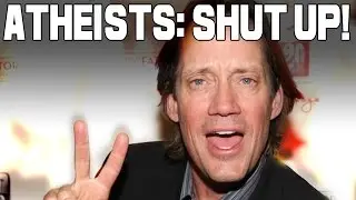 Kevin Sorbo: SHUT UP, ATHEISTS!