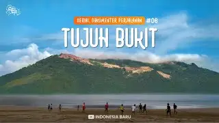 TUJUH BUKIT - Episode #06 Ekspedisi Indonesia Baru