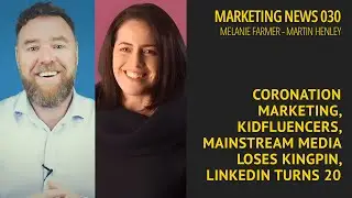 Coronation Marketing, Kidfluencers, MSM Loses Kingpin, LinkedIn Turns 20 - Marketing News 30