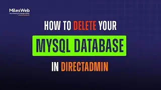 How to Delete your MySQL Database in DirectAdmin? | MilesWeb