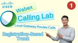 1. Webex Calling Lab: Local Gateway Initial Setup