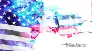 Lana Del Rey - Blue Jeans (Cyberdesign Remix)