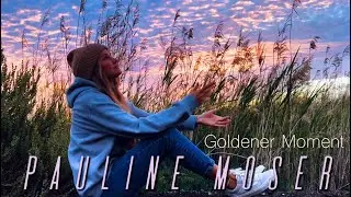 Pauline Moser - Goldener Moment (Offizielles Musikvideo)