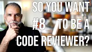 So You Want To Be A Code Reviewer? #8