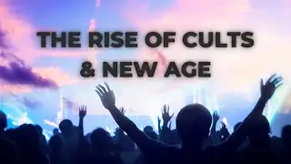 The Dangerous Rise of Cults & New Age