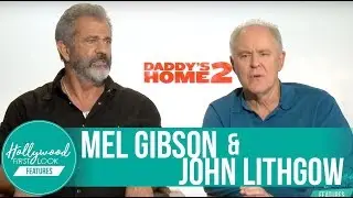 Mel Gibson & John Lithgow Share FUNNY Personal Interview | Daddy's Home 2 (2017)