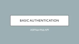 31 - Basic Authentication | ASP.Net Web API