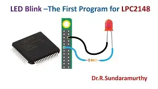 LED Blink –The First Program for LPC2148
