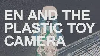 En & The Plastic Toy Camera