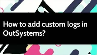 How to add custom logs in OutSystems?