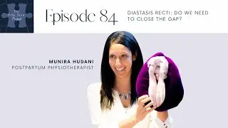 Ep 84 - Diastasis Recti: Do We Need to Close the Gap?
