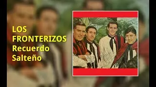 LOS FRONTERIZOS   RECUERDO SALTEÑO LETRA