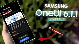 Samsung One Ui 6.1.1 - New Features & Device List!