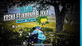 VILLAIN - KRSHNA & IKKA || BEAT SYNC MONATGE || BEST EDITED || PUBG MONTAGE ||